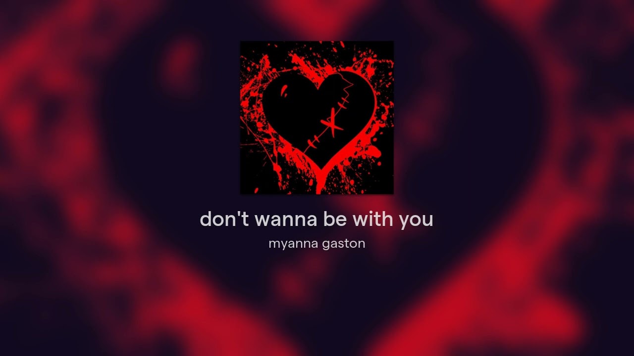 don't wanna be with you