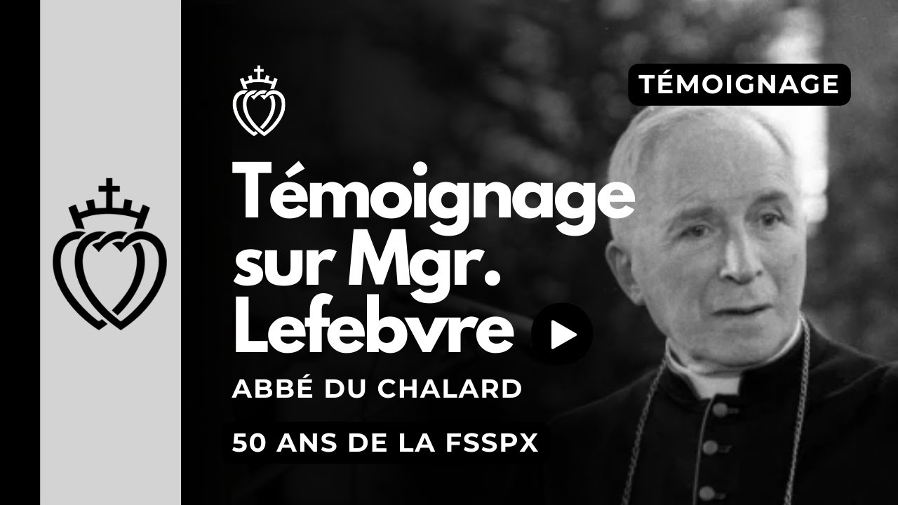 Témoignage sur Mgr Lefebvre - abbé du Chalard - Écône - 24/09/2020