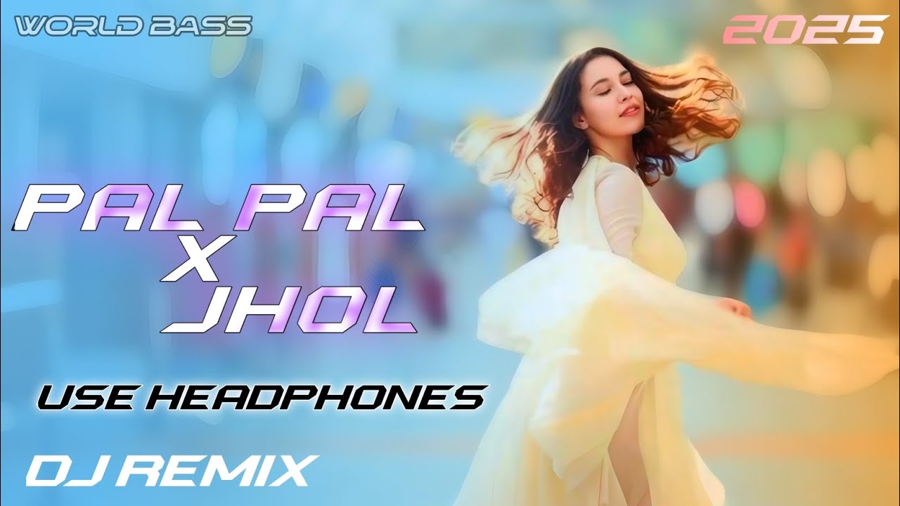  Pal Pal x Jhol | World Bass Mix | Female Basa boosted |  Club Mix Remix