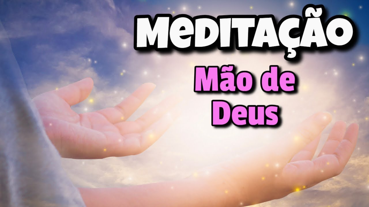 Meditação Mão de Deus 💗💫 Um Poderoso Exercício De Desapego 💗 Cura Ativação Meditação