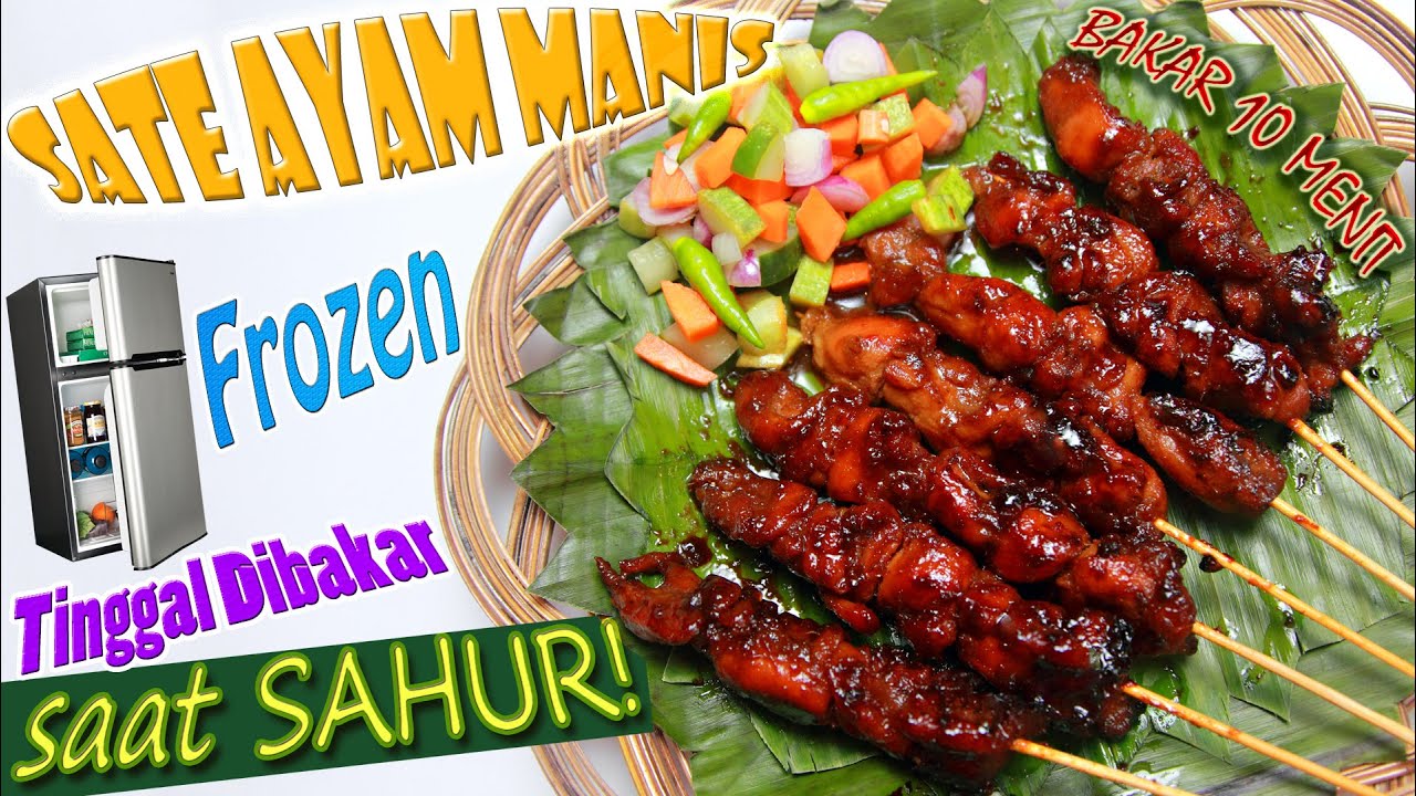 Sate Ayam Manis - Resep Menu Sahur - Sate Frozen