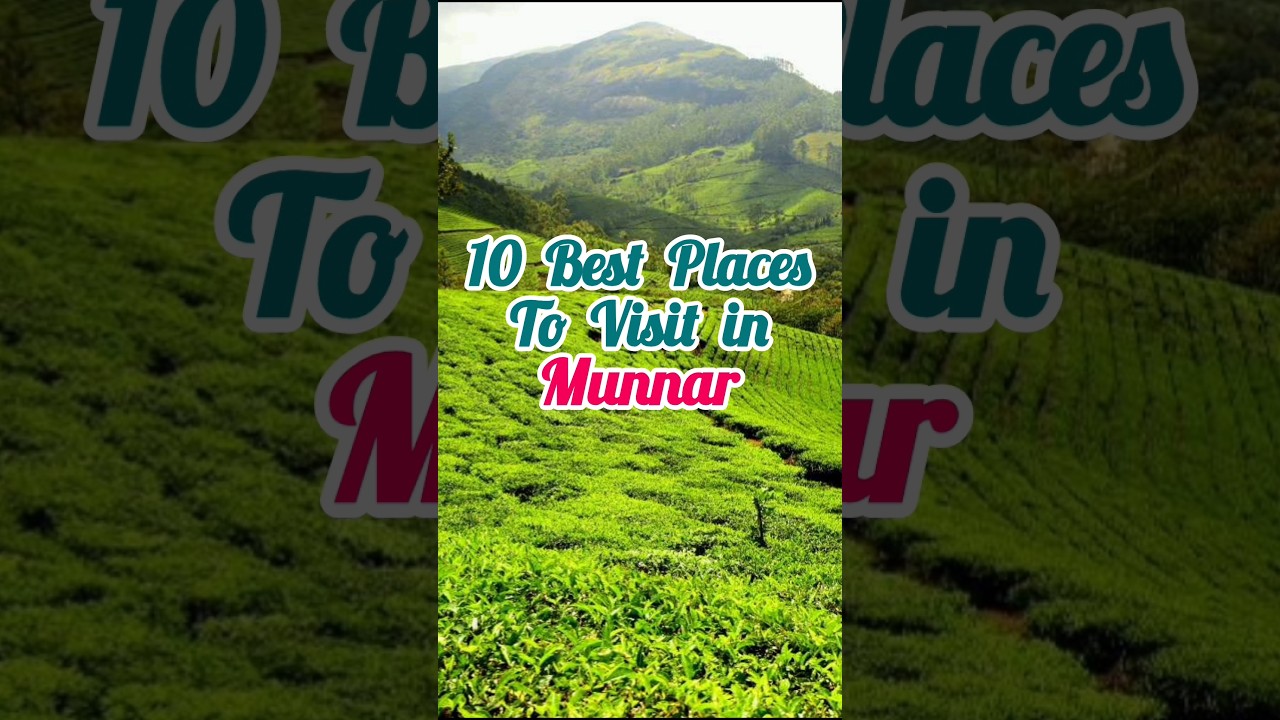 10 Best Places to Visit in Munnar 