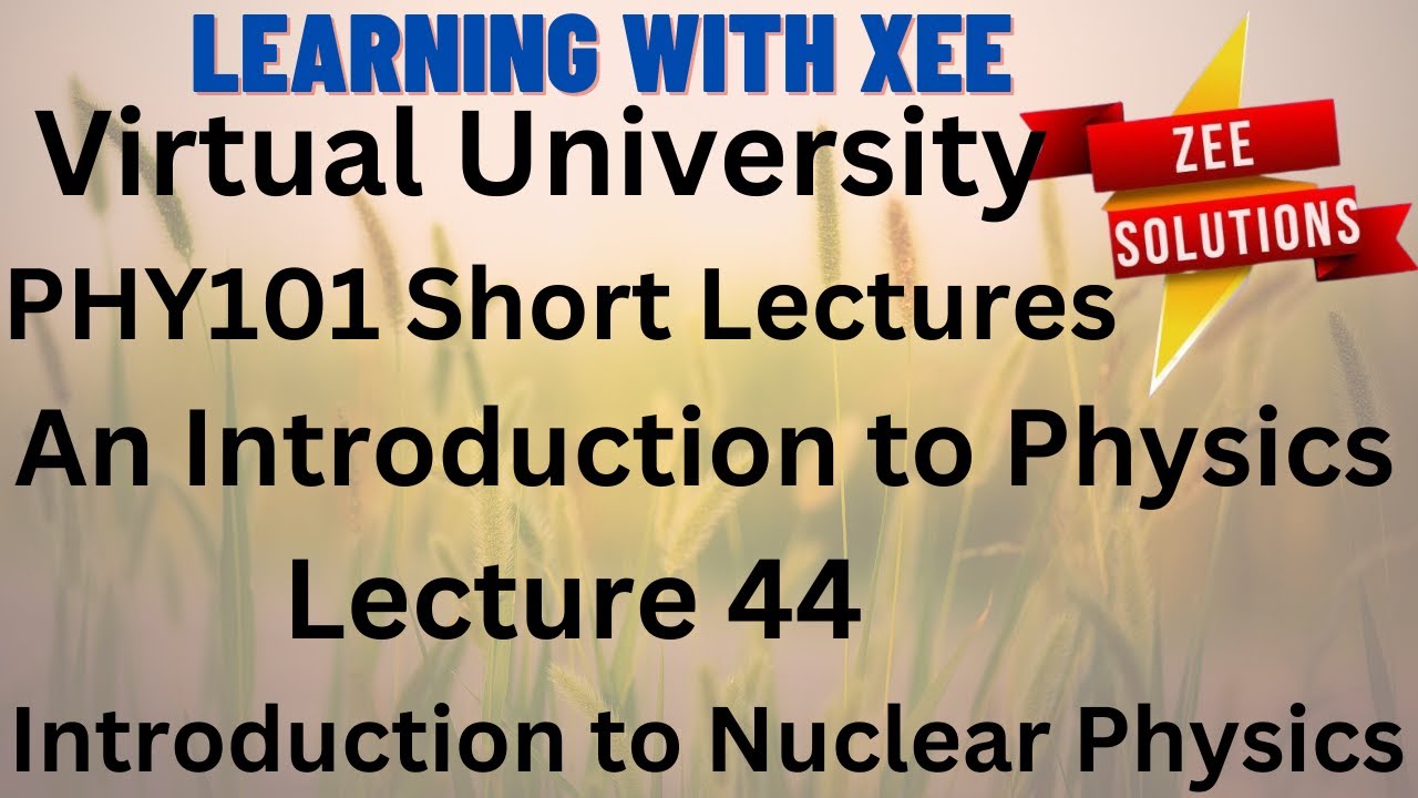 PHY101 An Introduction to Physics Short lecture of lectures 44 Virtual University of Pakistan