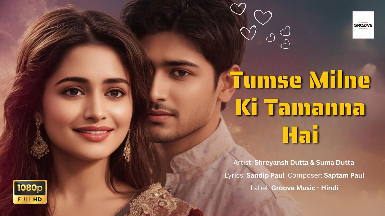 🎵Tumse Milne Ki Tamanna Hai | Bollywood Romantic Song 2025 | Groove Music Hindi Presents🎵