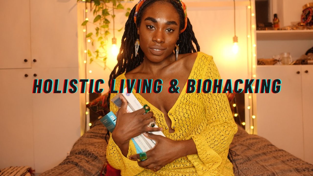 Holistic living & biohacking for optimal health