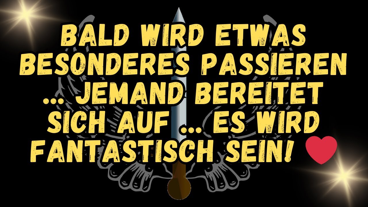 BALD wird etwas Besonderes passieren     JEMAND BEREITET SICH AUF     ES WIRD FANTASTISCH SEIN! ❤️