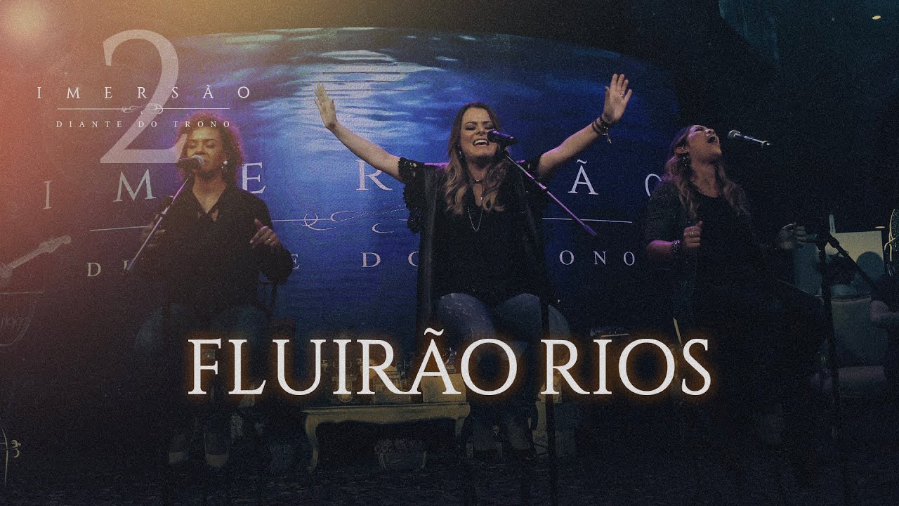 FLUIRÃO RIOS |  IMERSÃO 2 |  DIANTE DO TRONO