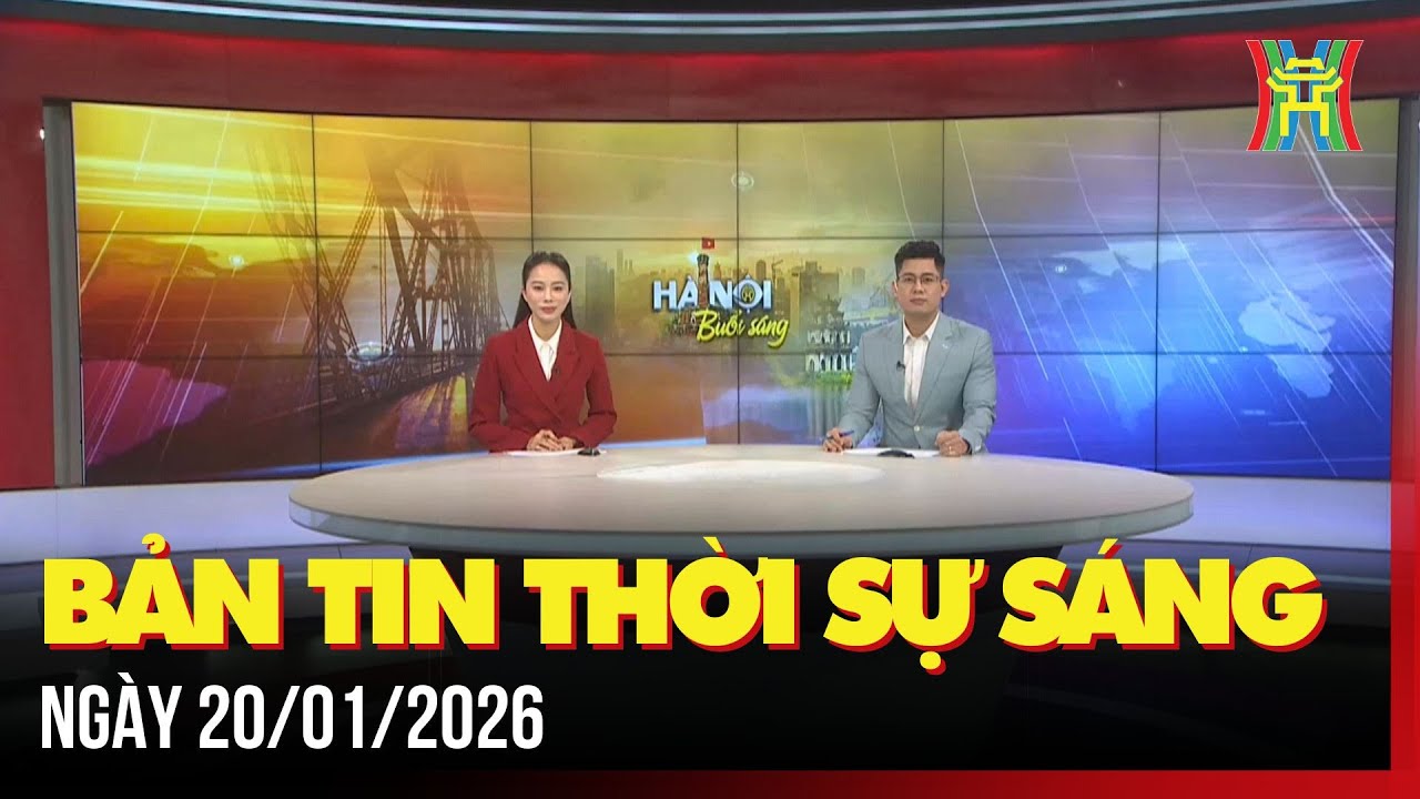 Thời sự Hà Nội sáng 20/01/2026: Khai mạc Đại hội đại biểu toàn quốc lần thứ XIV của Đảng,...
