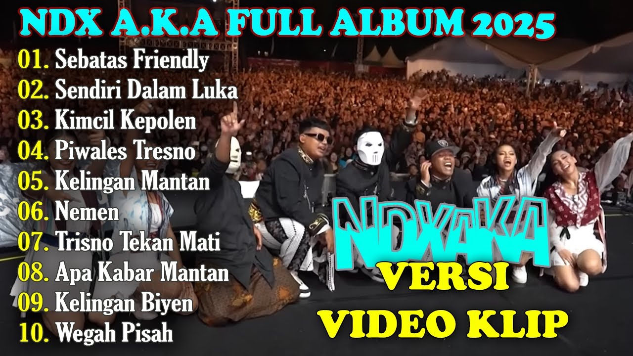 NDX AKA Full Album Terbaru 2025 Lagu Jawa Viral - Sebatas Friendly - Sendiri Dalam Luka