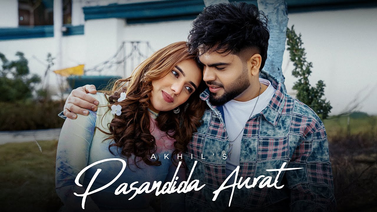 Pasandida Aurat | AKHIL I NIRMAAN I SIMAR KAUR I GUNGUN | KUNAAL I FRAME SINGH
