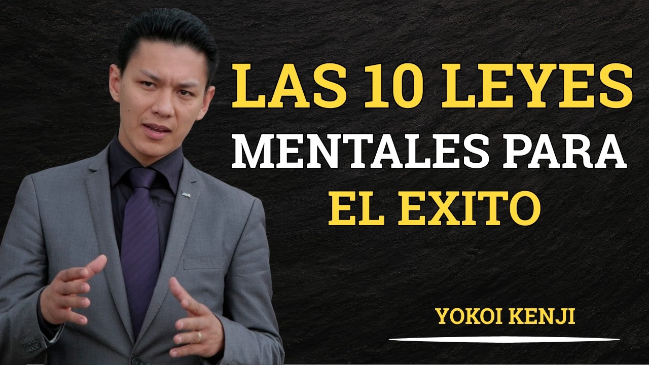 Las 10 LEYES MENTALES del ÉXITO que Yo, Yokoi Kenji, Practico Cada Día | Yokoi Kenji Motivación