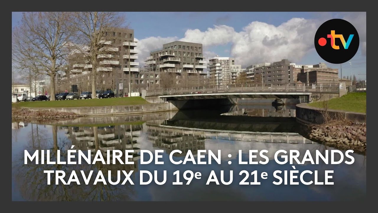 🌟 Millénaire de Caen : les grands travaux du 19ᵉ au 21ᵉ siècle 🌟