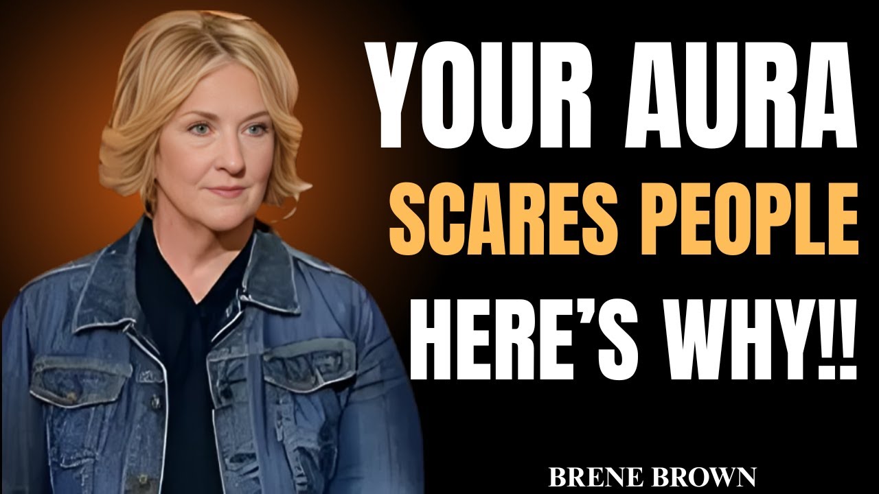 6 SIGNS YOUR AURA IS TOO POWERFUL FOR MOST PEOPLE  | BRENE BROWN | MOTIVATIONAL BEST SPEECH |