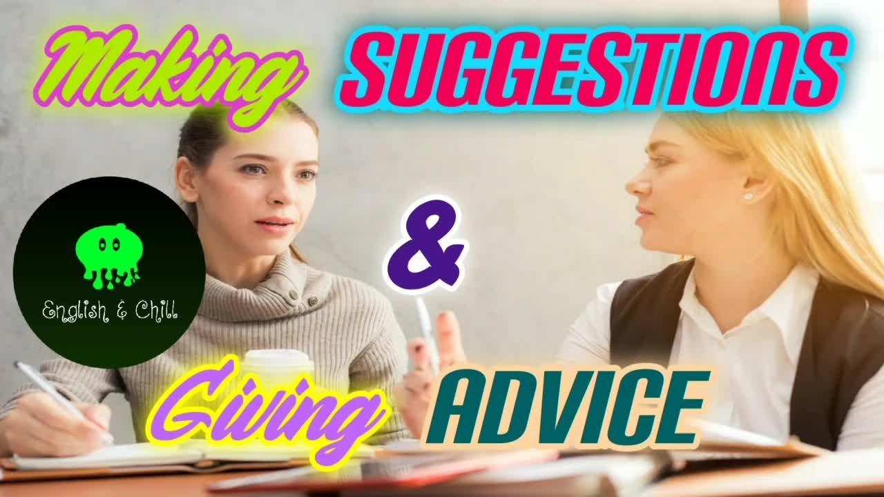Speak Like a Native: Making Suggestions and Giving Advice