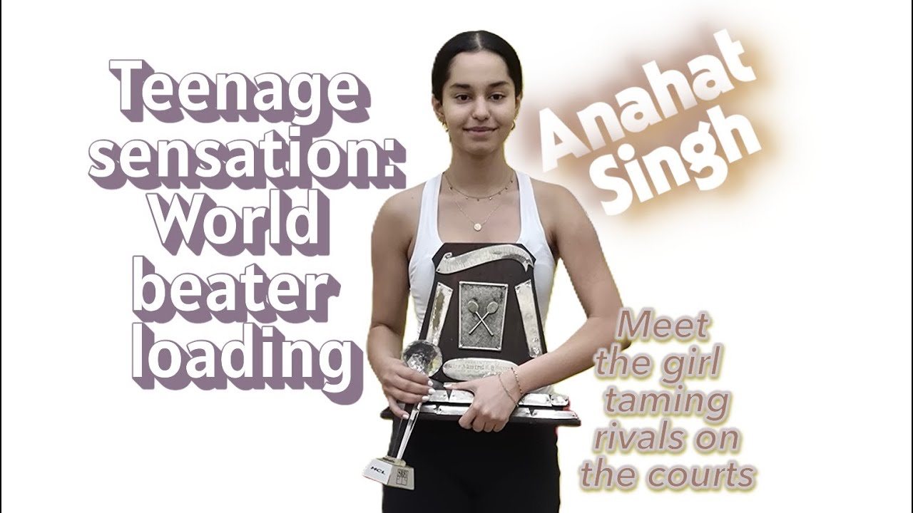Meet Anahat Singh: India's teenage squash sensation