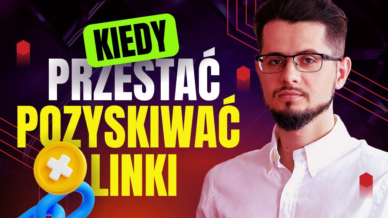 Kiedy PRZESTAĆ pozyskiwać linki?