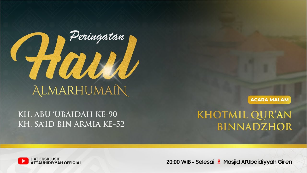 PERINGATAN HAUL ALMARHUMAIN KH. ABU 'UBAIDAH KE-90 & KH. SA'ID BIN ARMIA KE-52
