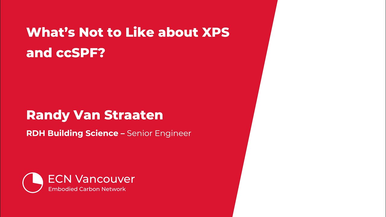 What's not to like about XPS and ccSPF? | Randy Van Straaten (RDH Building Science)
