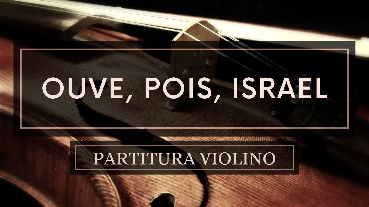 Ouve, Pois, Israel - Partitura Violinos