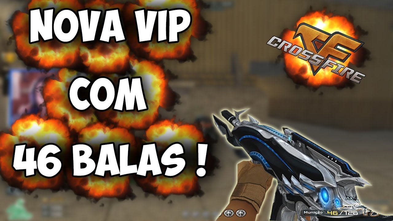NOVA VIP COM 46 BALAS | CROSSFIRE AL