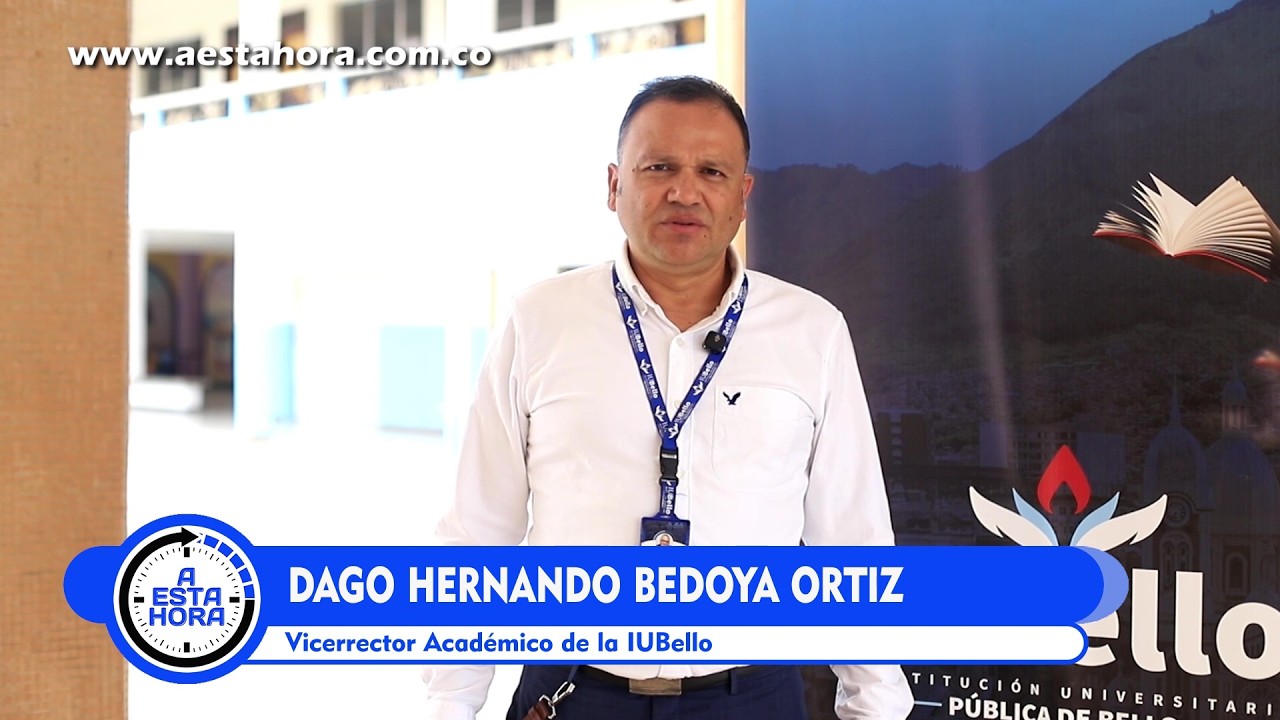 Dago Hernando Bedoya Ortiz, Vicerrector Académico de la IUBello en A ESTA HORA