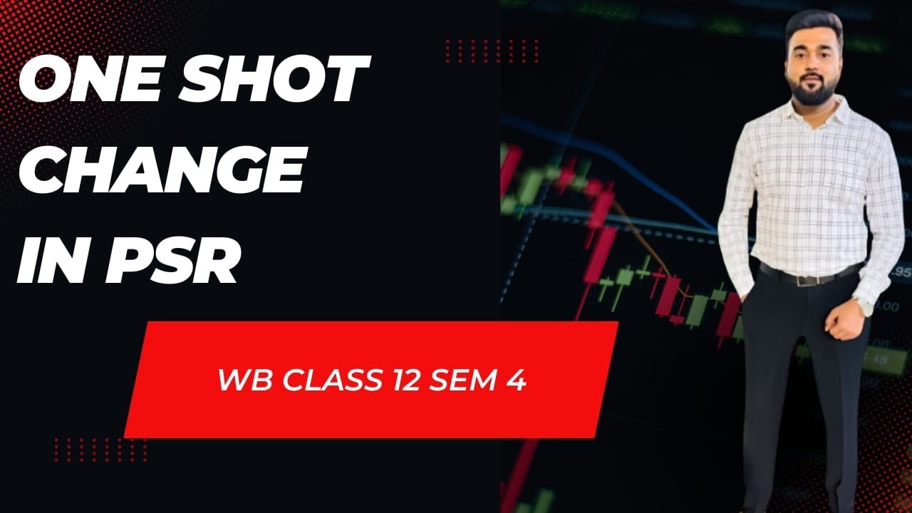 ONE SHOT I CHANGE IN PSR I WB BOARD I CLASS 12 I SEM IV I WBCHSE 
