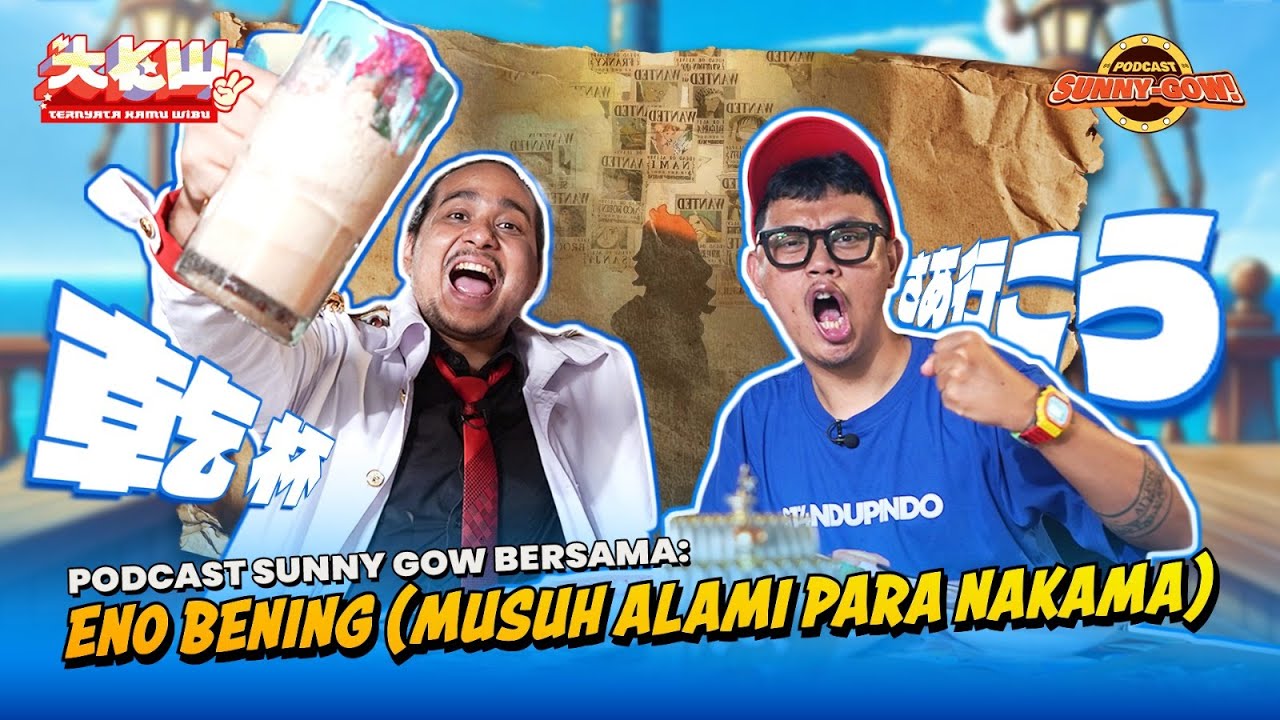 ENO BENING (MUSUH ALAMI PARA NAKAMA) | Podcast Sunny Gow Eps 24