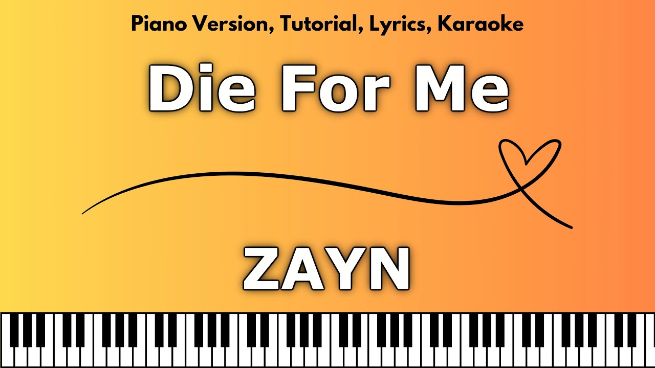 ZAYN - Die For Me (Piano Version, Tutorial, Lyrics, Karaoke)