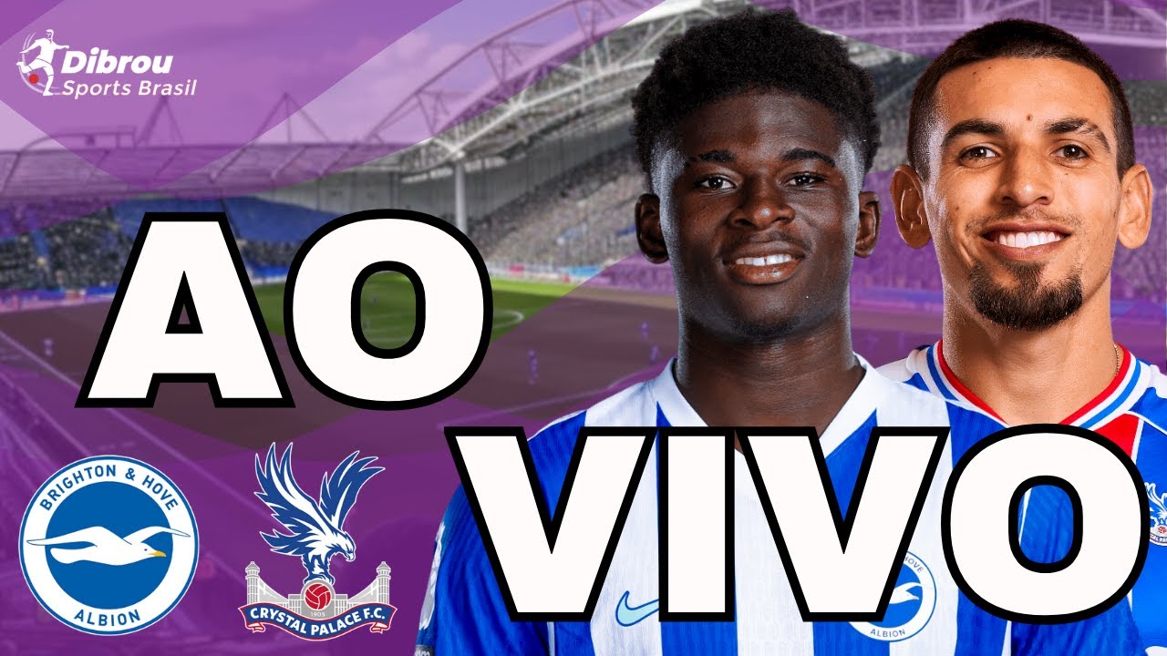 BRIGHTON X CRYSTAL PALACE AO VIVO PREMIER LEAGUE DIRETO DO ESTÁDIO AMERICAN EXPRESS STADIUM