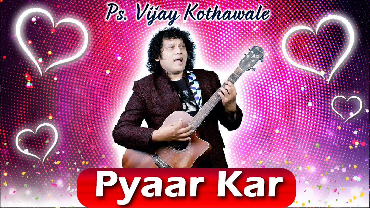 Pyaar Kar | Jesus Worship Song by Ps.Vijay Kothawale