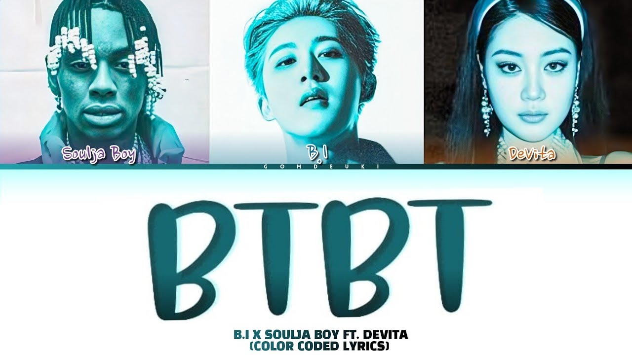 B.I & Soulja Boy - 'BTBT' FT. Devita (Color Coded Lyrics)