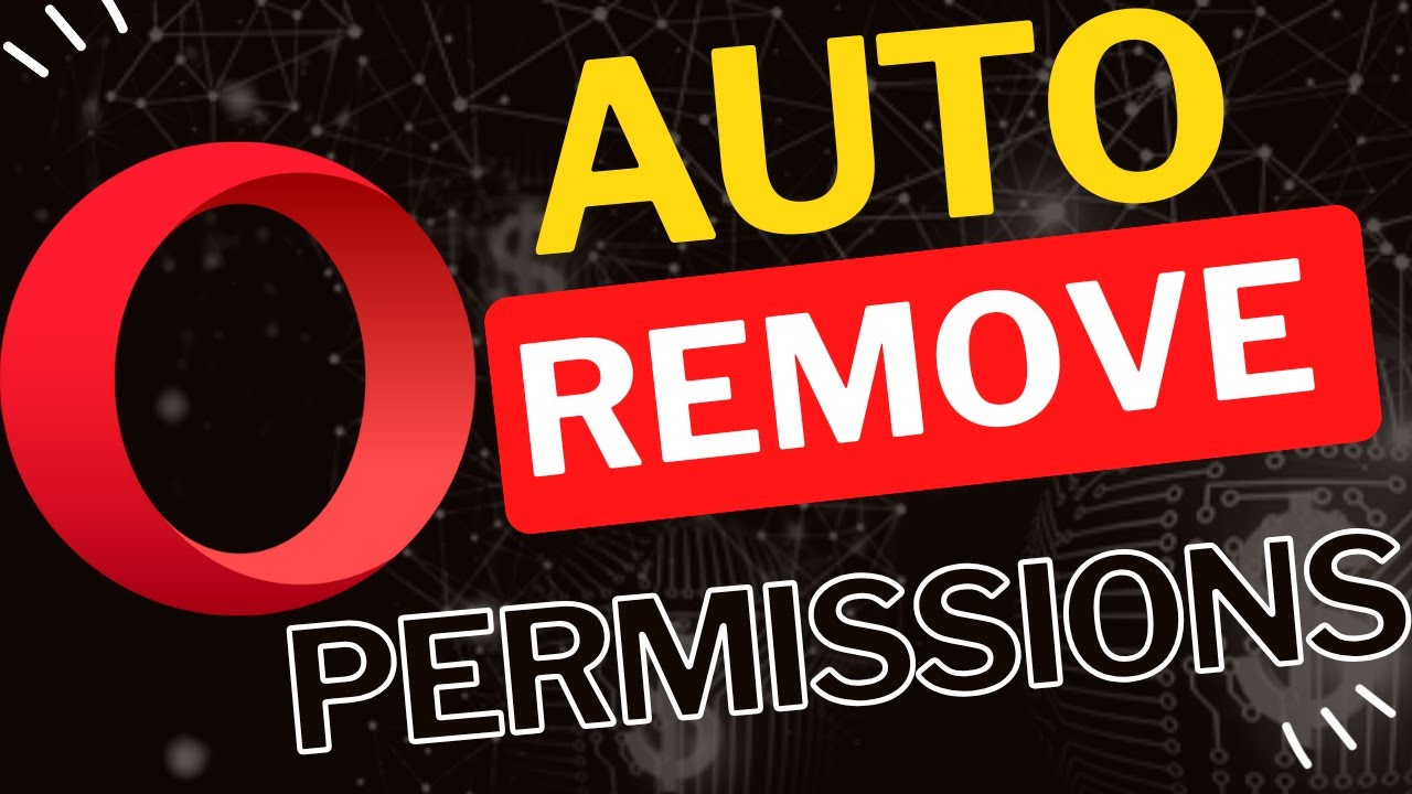 How to Auto Remove Permissions from Unused Sites in Opera Browser