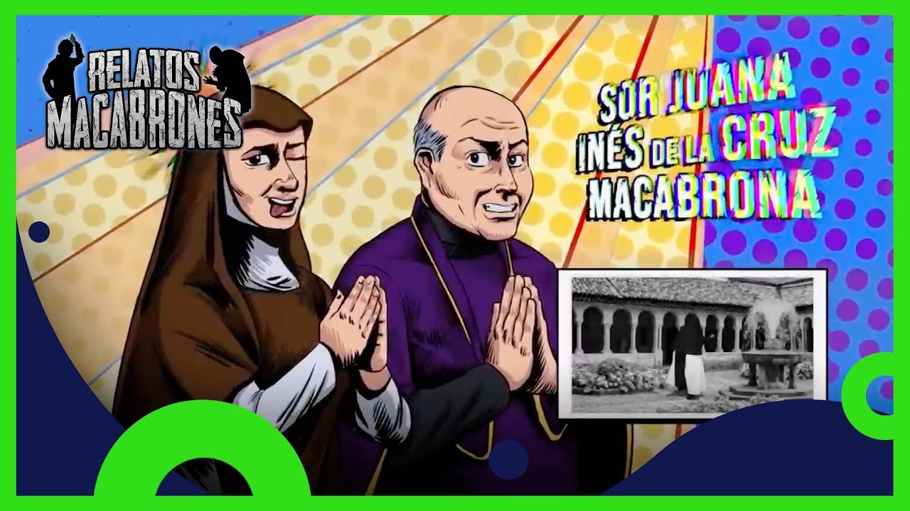 Sor Juana Inés de la Cruz Macabrona | Relatos Macabrones | C3 134 T5 | Distrito Comedia
