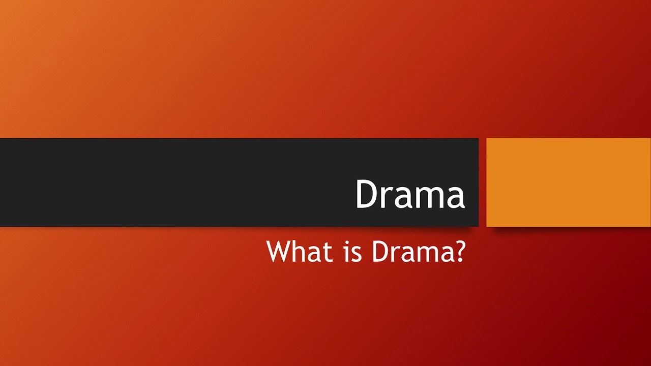 What is Drama?