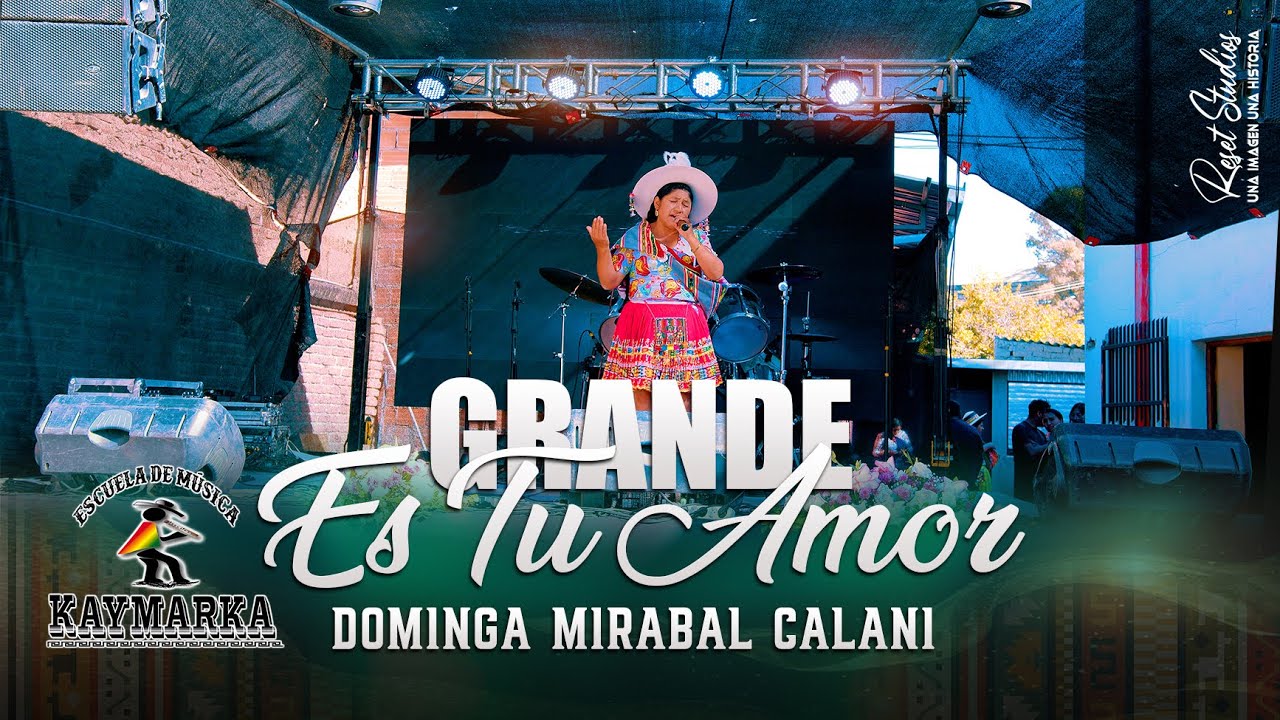 Grande Es Tu Amor  - Dominga Mirabal Calani (ESCUELA DE MUSICA KAYMARKA)