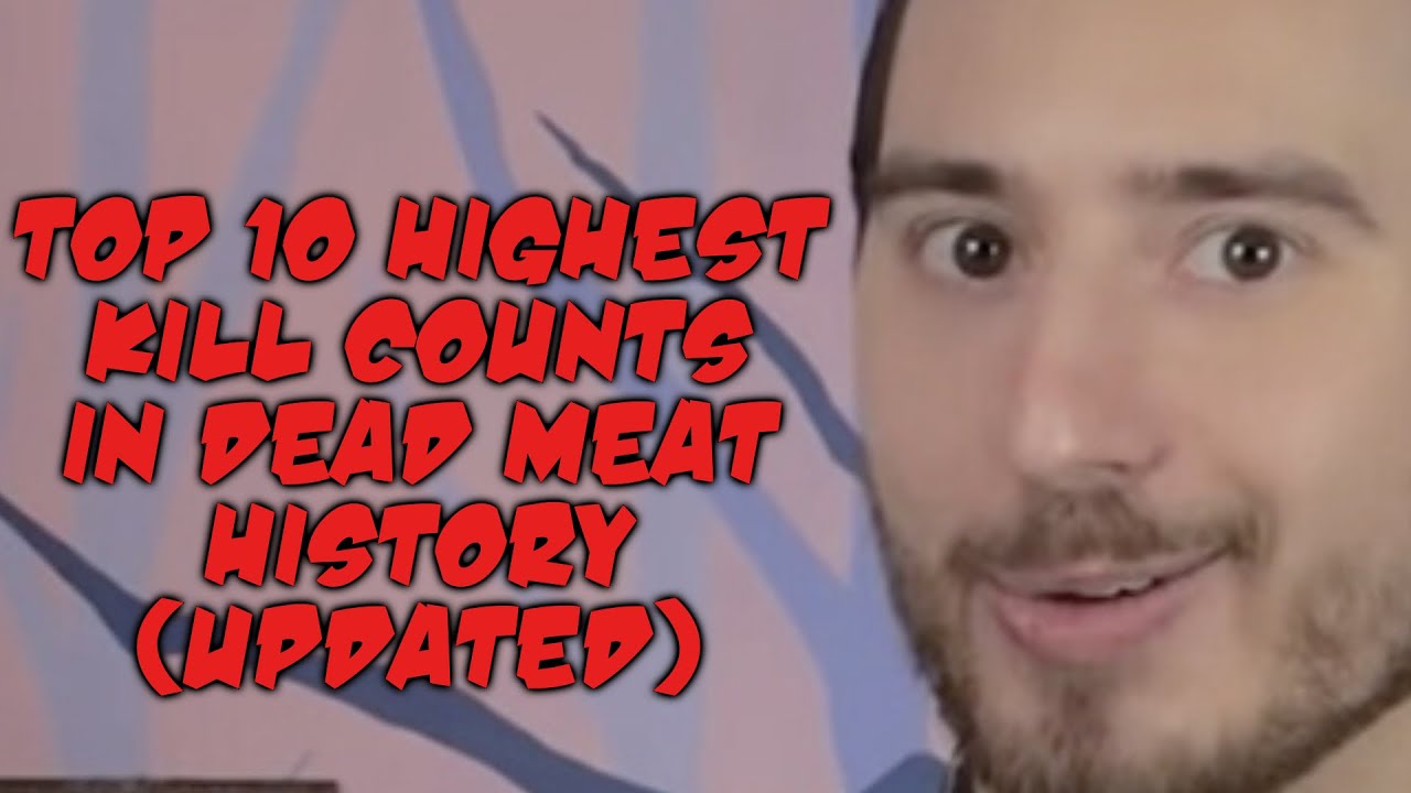 Top 10 Highest Kill Counts in Dead Meat History *UPDATED*
