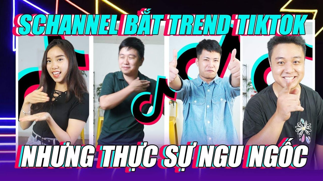 nhiều trend tiktok mới như anh thật sự ngu ngốc nhưng schannel không ngốc đâu