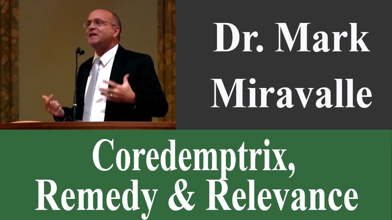 Coredemptrix: Remedy & Relevance - Dr. Miravalle - CONF 457