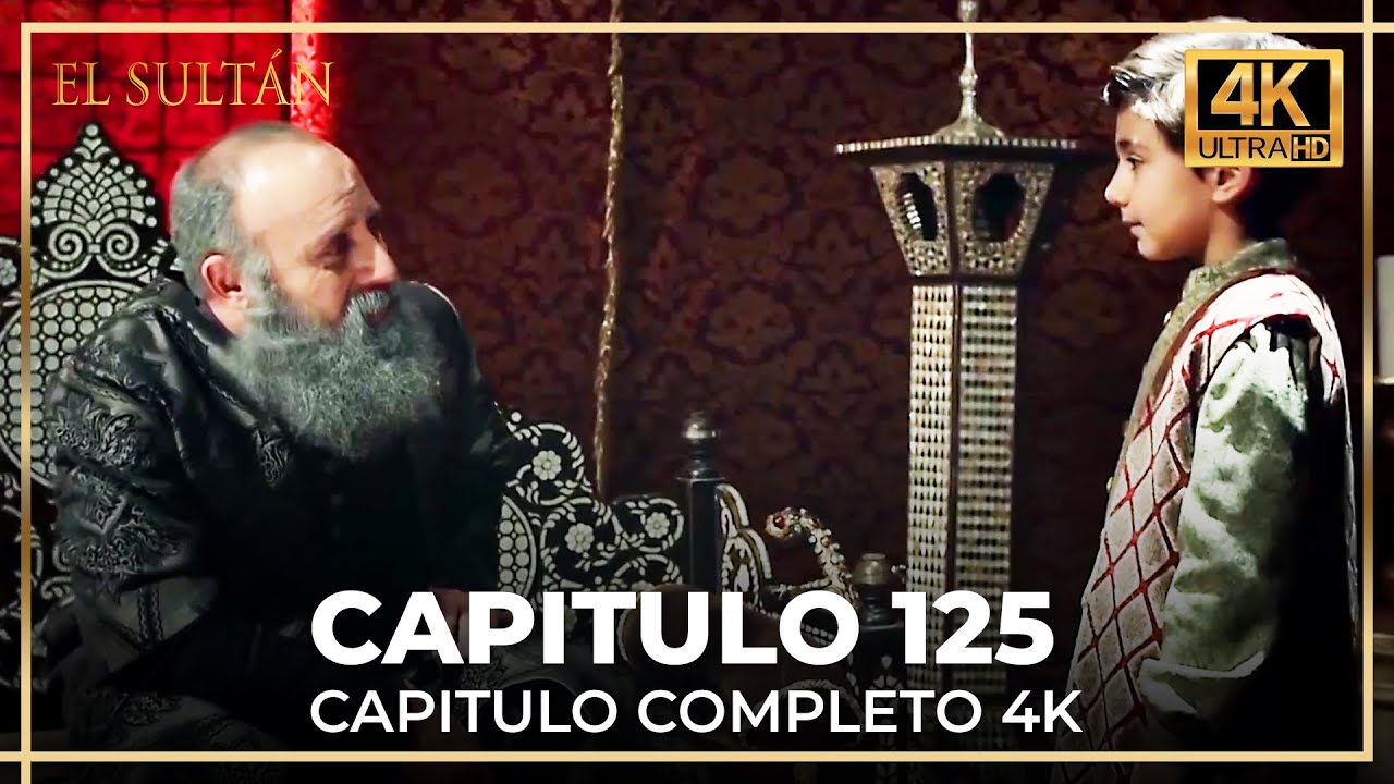 El Sult&aacute;n | Capitulo 125 Completo (4K)
