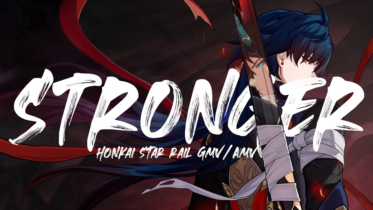 Honkai Star Rail || Stronger || GMV/AMV
