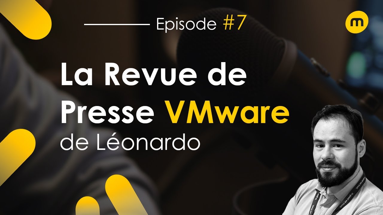 La revue de presse #VMware de Léonardo #7