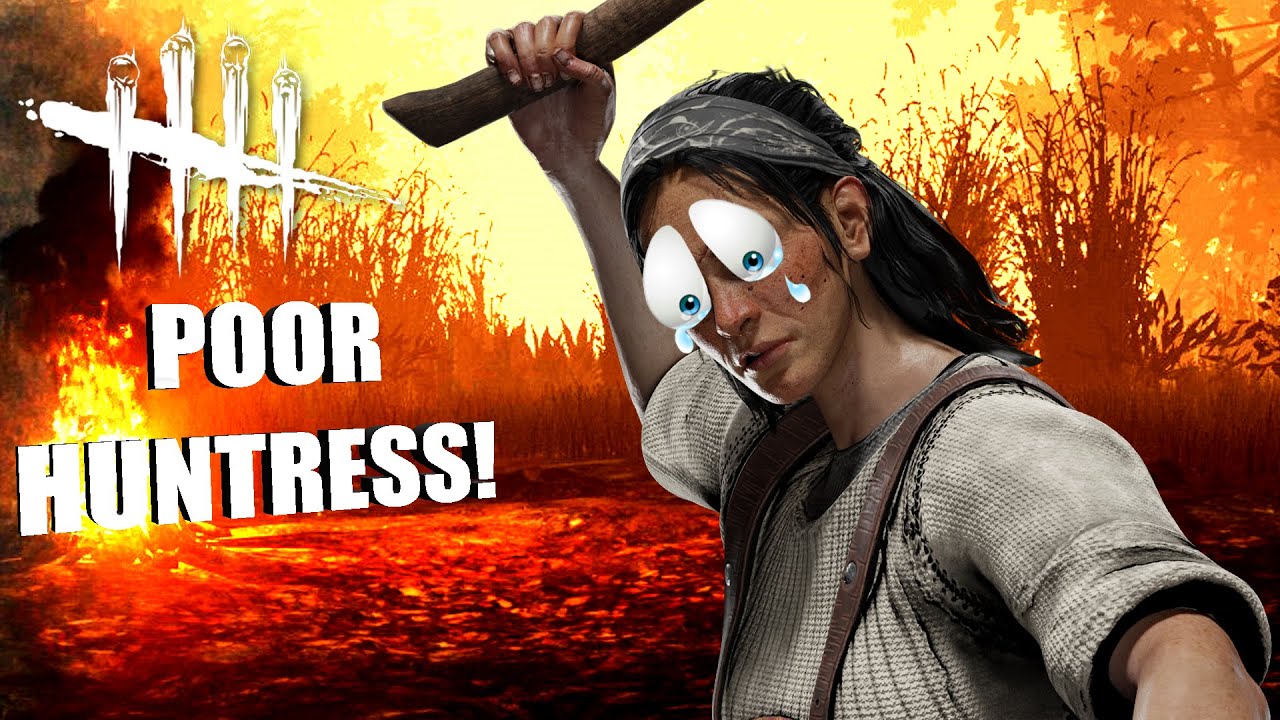 THIS POOR HUNTRESS!