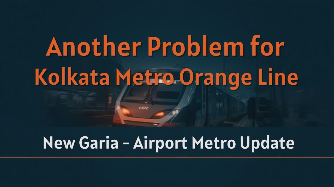 No more Box-Tunnels for New Garia- Airport Kolkata Metro Orange Line