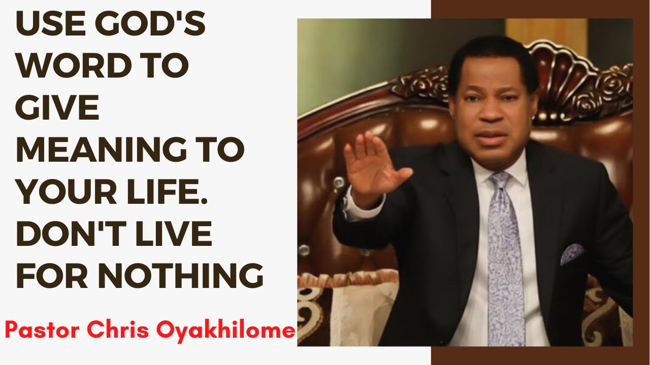 God’s word can give meaning to your life | Don’t live life for nothing | Pastor Chris Oyakhilome
