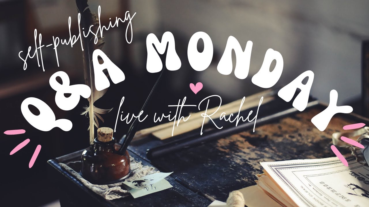 Self-Publishing Q&A Monday LIVE w/ Rachel Brookes | April 24, 2023 at 5pm CST