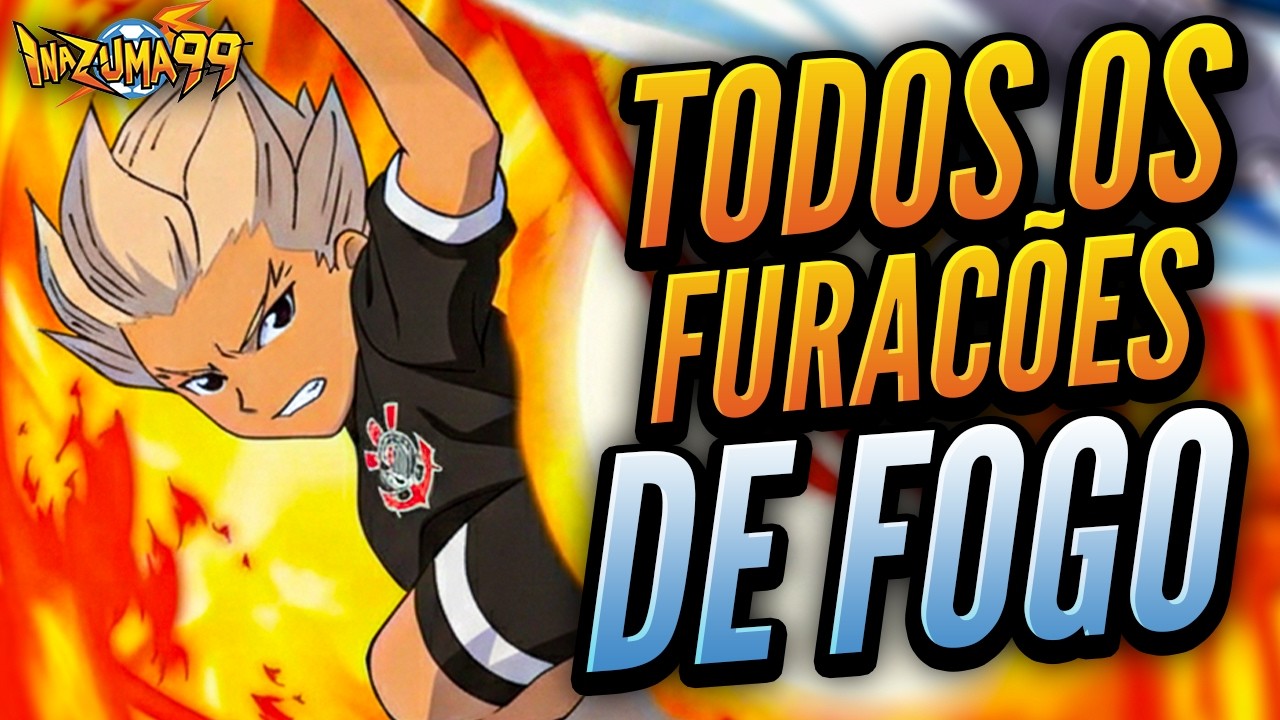 FURACÃO DE FOGO! Todas As 18 Versões do Furacão de Fogo | Inazuma Eleven (Super Onze)