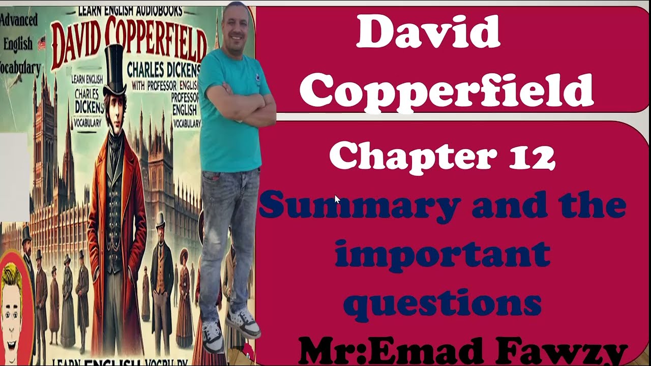 David Copperfield Chapter 12 الفصل الثاني عشر من رواية ديفيد كوبرفيلد الترم الثاني