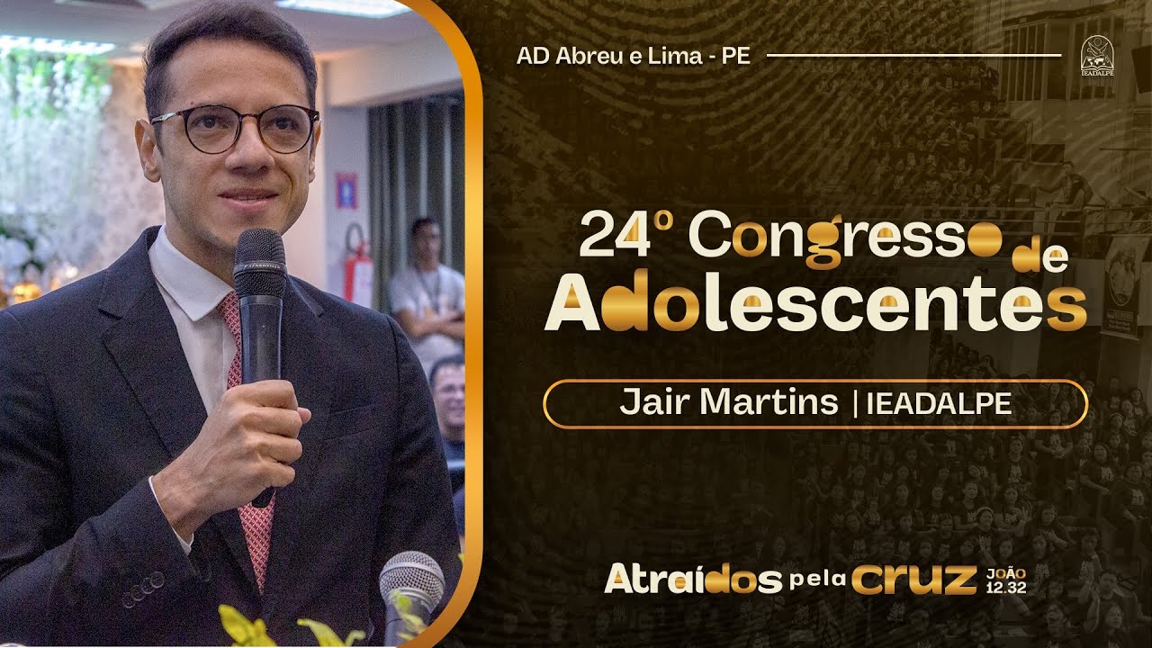 Jair Martins - 24º Congresso de Adolescentes - Ieadalpe - 22/07/2025
