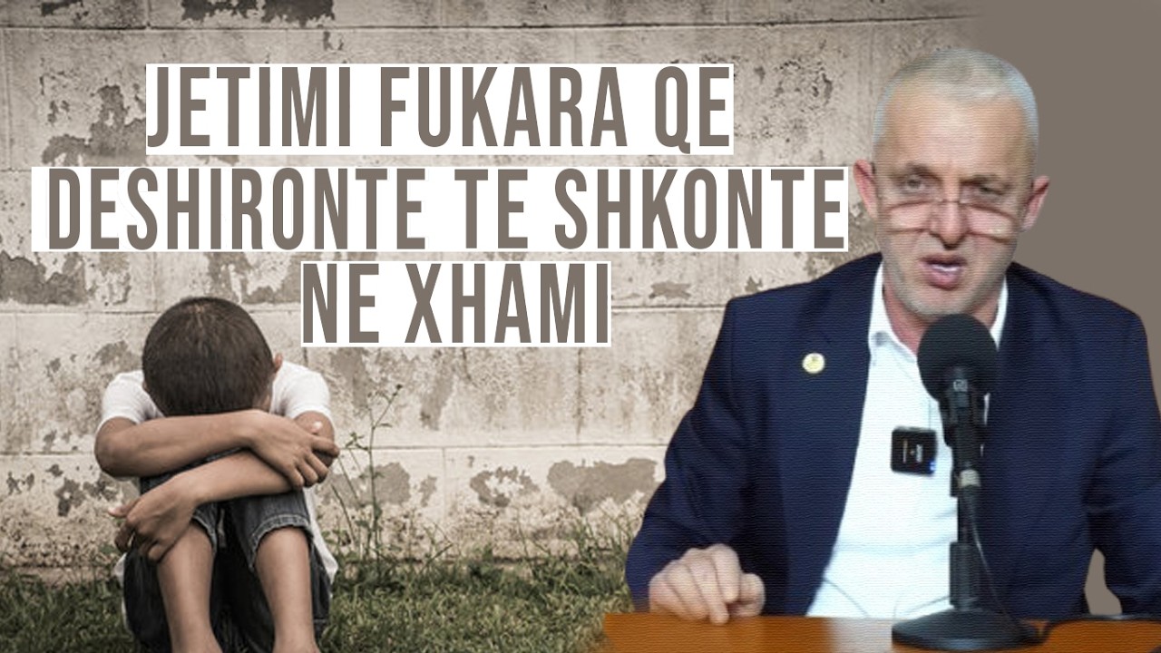 SHUME EMOCIONALE - JETIMI FUKARA QE DESHIRONTE TE SHKOJ NE XHAMI