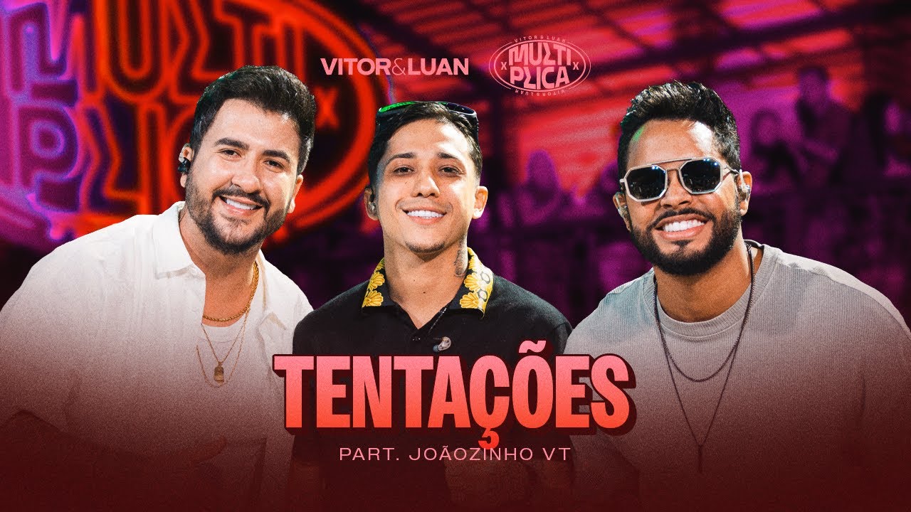 Vitor e Luan Oficial - Vitor e Luan, @mcjoaozinhovt - Tenta&ccedil;&otilde;es